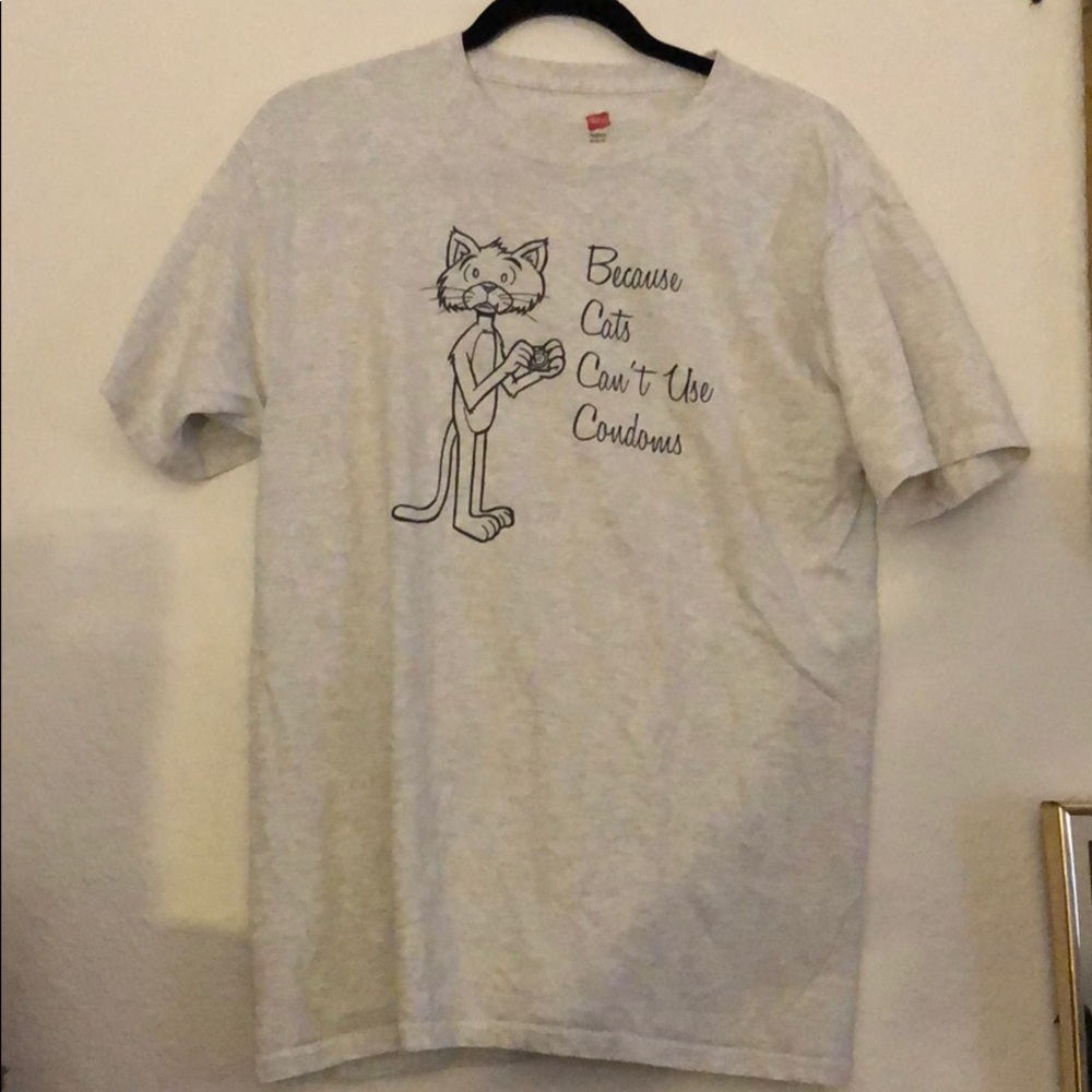 “Because Cats Can’t Wear Condoms” Shirt, Sz. M